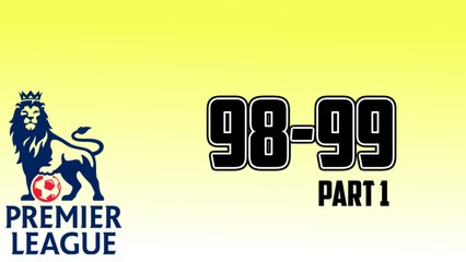 The Premiership Years 1998-99 Part 1.