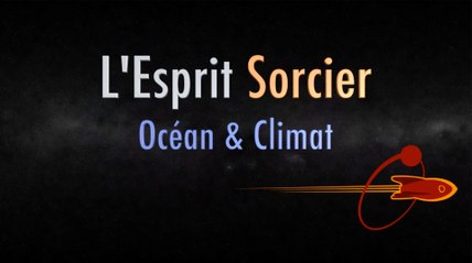 Océan et climat - Dossier #3 - L'Esprit Sorcier