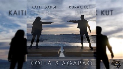 Καίτη Γαρμπή & Burak Kut - Κοίτα Σ' Αγαπάω
