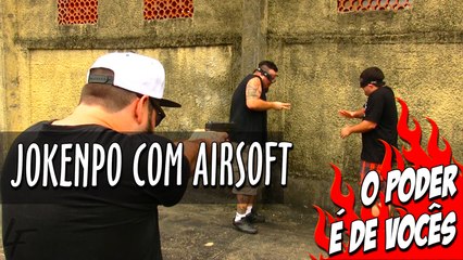 Jokenpo com AIRSOFT   O Poder é de vocês 33