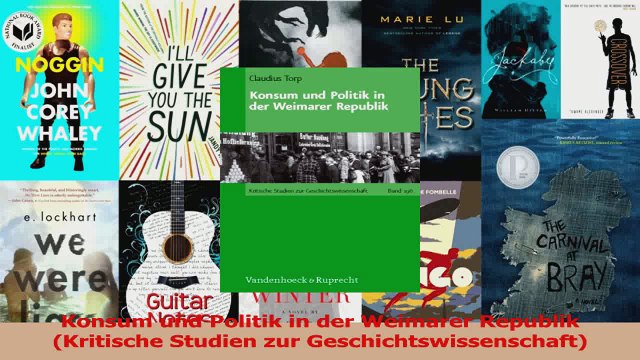 Lesen Konsum und Politik in der Weimarer Republik Kritische Studien zur Geschichtswissenschaft Ebook Frei