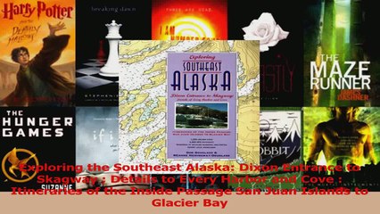 Download  Exploring the Southeast Alaska Dixon Entrance to Skagway  Details to Every Harbor and PDF Free