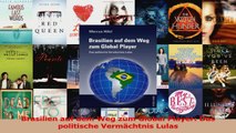 Lesen  Brasilien auf dem Weg zum Global Player Das politische Vermächtnis Lulas Ebook Frei