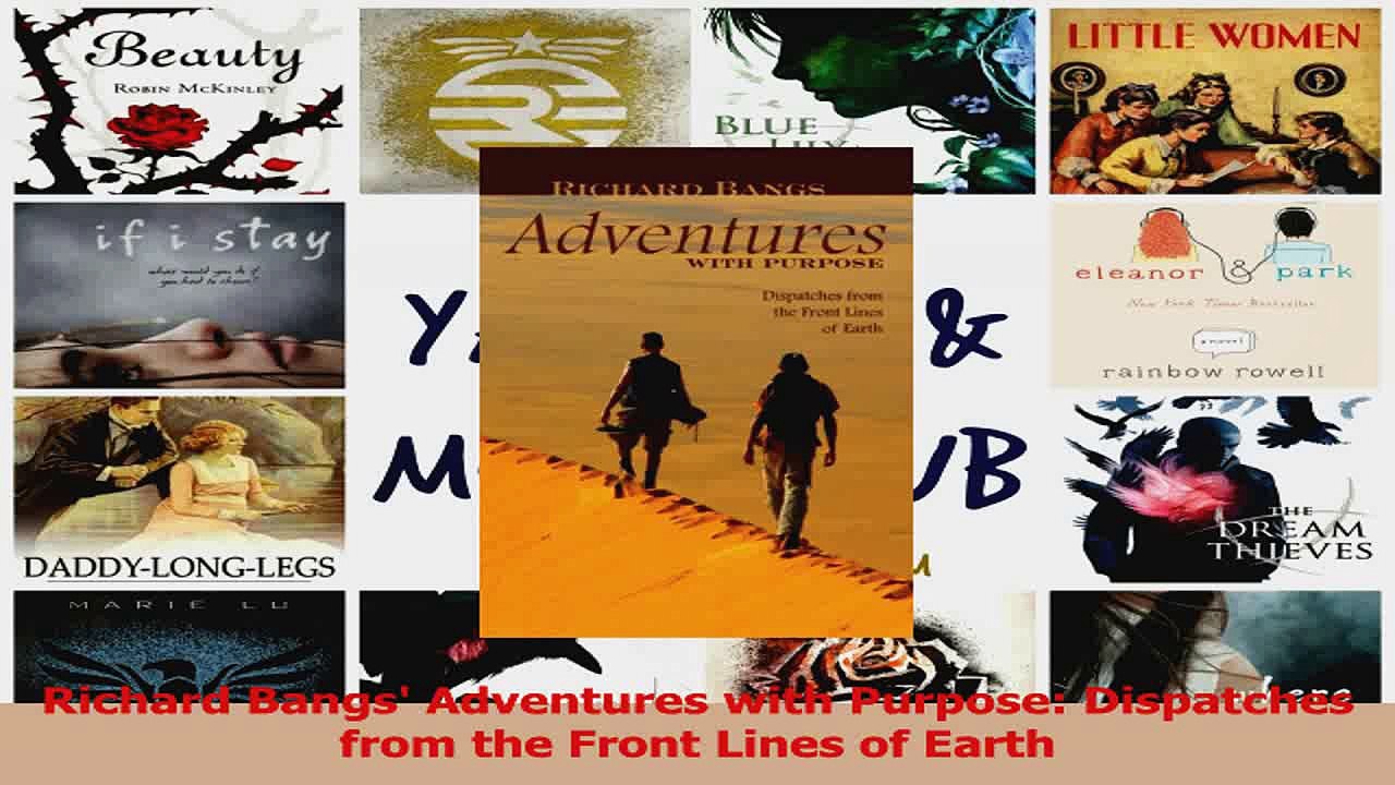 Read  Richard Bangs Adventures with Purpose Dispatches from the Front Lines of Earth Ebook Free