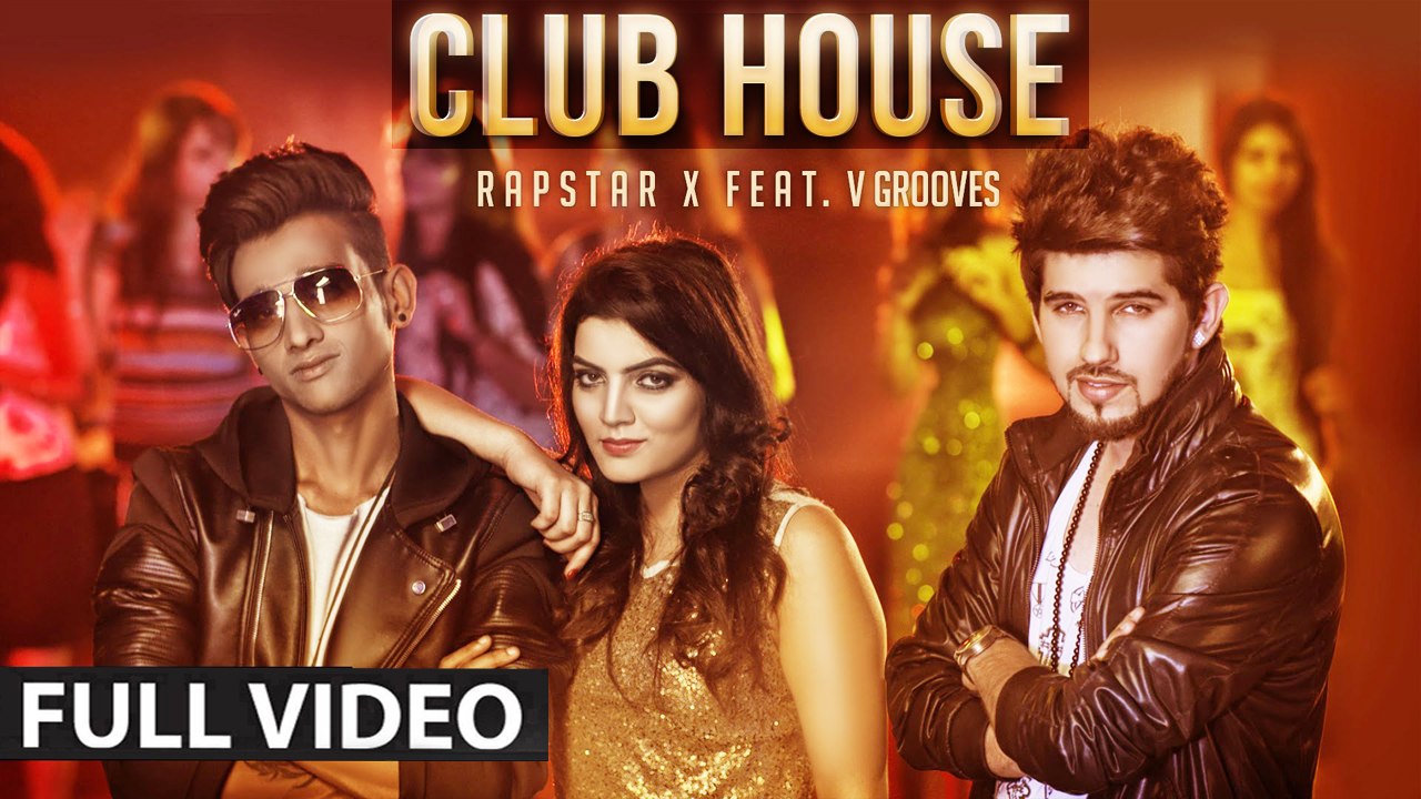 CLUB HOUSE (Full Video) Rapstar X Ft. Mr. V grooves | Hot & Sexy New Punjabi Song 2015 HD
