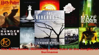 Download  The Riverbones Stumbling After Eden in the Jungles of Suriname PDF Free