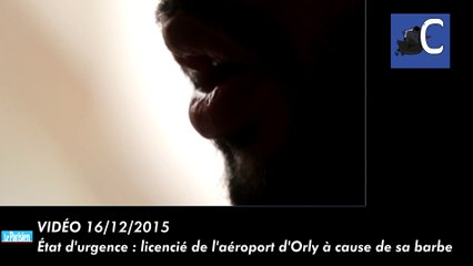 État d'urgence : licencié d'Orly à cause de sa barbe
