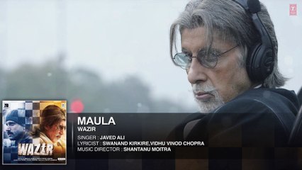 Maula' FULL SONG (Audio) - WAZIR - Amitabh Bachchan, Farhan Akhtar - Javed Ali
