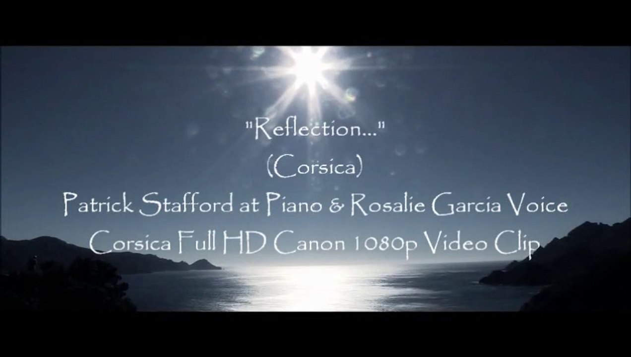 "Reflection..." (Balad for Kristina) Piano Theme Patrick Stafford at Piano & 'Rosalie Garcia' Back-Up Voice. (Full HD 1080p Canon, Corsica Video-Clip) Pre-Prod.