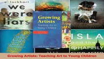 PDF Download  Growing Artists Teaching Art to Young Children Read Online