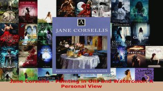 PDF Download  Jane Corsellis  Painting in Oils and Watercolor A Personal View Download Online