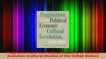 Read  Pragmatism and the Political Economy of Cultural Evolution Cultural Studies of the United Ebook Free