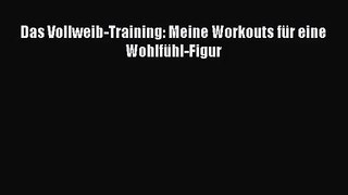 Das Vollweib-Training: Meine Workouts für eine Wohlfühl-Figur PDF Ebook Download Free Deutsch