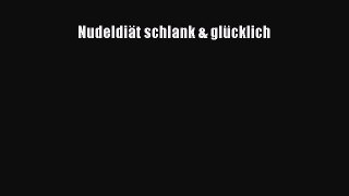 Nudeldiät schlank & glücklich PDF Download kostenlos