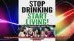 Stop Drinking Start Living Get rid of hangovers and regrets forever