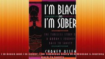 Im Black and Im Sober The Timeless Story Of A Womans Journey Back To Sanity