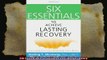 Six Essentials to Achieve Lasting Recovery