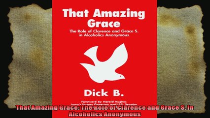 That Amazing Grace The Role of Clarence and Grace S in Alcoholics Anonymous