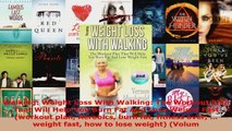 PDF Download  Walking Weight Loss With Walking The Workout Plan That Will Help You Burn Fat And Lose PDF Online