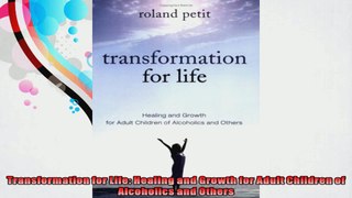 Transformation for Life Healing and Growth for Adult Children of Alcoholics and Others