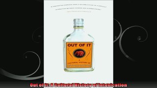 Out of It A Cultural History of Intoxication