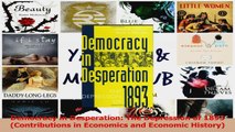 Download  Democracy in Desperation The Depression of 1893 Contributions in Economics and Economic PDF Free