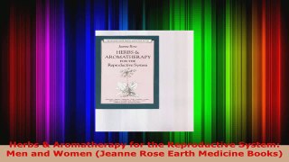 Read  Herbs  Aromatherapy for the Reproductive System Men and Women Jeanne Rose Earth Ebook Free