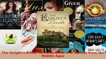 Read  The Knights Bride Chivalry Lives in 6 Stories from the Middle Ages EBooks Online