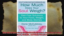 How Much Does Your Soul Weigh DietFree Solutions to Your Food Weight and Body Worries