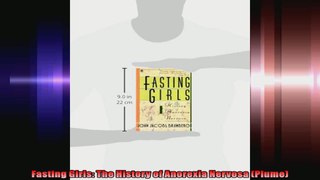Fasting Girls The History of Anorexia Nervosa Plume