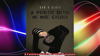 A Painless Detox No More Excuses