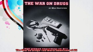 The War on DrugsThe Worst Addiction of All