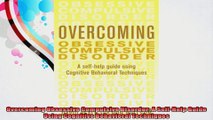 Overcoming Obsessive Compulsive Disorder A SelfHelp Guide Using Cognitive Behavioral