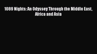 1089 Nights: An Odyssey Through the Middle East Africa and Asia [PDF] Online