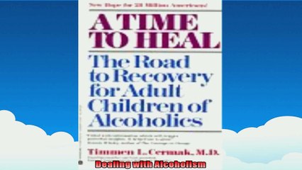 A Time to Heal The Road to Recovery for Adult Children of Alcoholics