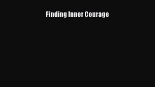 Finding Inner Courage [PDF Download] Full Ebook
