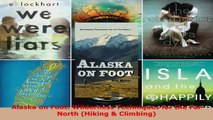 Download  Alaska on Foot Wilderness Techniques for the Far North Hiking  Climbing Ebook Online