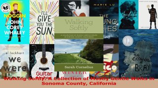 Download  Walking Softly A Collection of Mostly Gentle Walks in Sonoma County California PDF Free