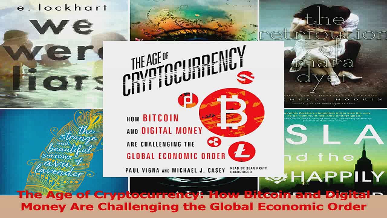 The Age of Cryptocurrency How Bitcoin and Digital Money Are Challenging the Global PDF