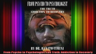 From Psycho to Psychologist The Truth Addiction to Recovery