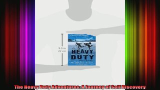 The Heavy Duty Adventures A Journey of Self Discovery