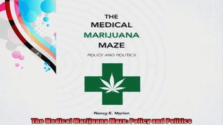 The Medical Marijuana Maze Policy and Politics