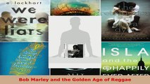 Download  Bob Marley and the Golden Age of Reggae EBooks Online