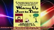 Waking up Just in Time A Therapist  Shows  How to use the Twelve Steps Approach to Lifes