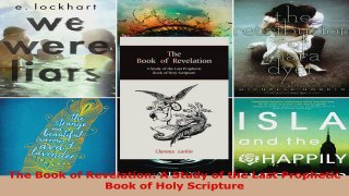 Read  The Book of Revelation A Study of the Last Prophetic Book of Holy Scripture Ebook Free