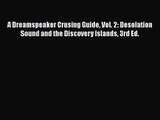 A Dreamspeaker Crusing Guide Vol. 2: Desolation Sound and the Discovery Islands 3rd Ed. [Read]