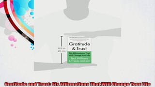 Gratitude and Trust Six Affirmations That Will Change Your Life