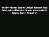 World Of Patterns Detailed Designs Advanced Adult Coloring Book (Beautiful Patterns & Designs