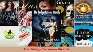 Read  The Bridge Between Worlds Ebook Free