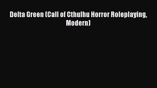 Delta Green (Call of Cthulhu Horror Roleplaying Modern) [Read] Full Ebook